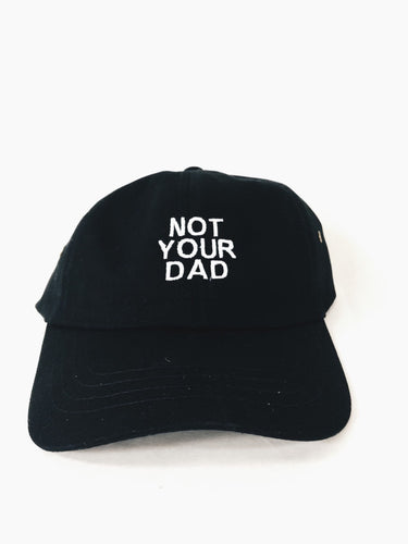 Not your dad!! DAD HAT